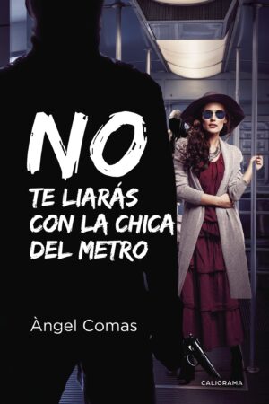 NO TE LIARÁS CON LA CHICA DEL METRO