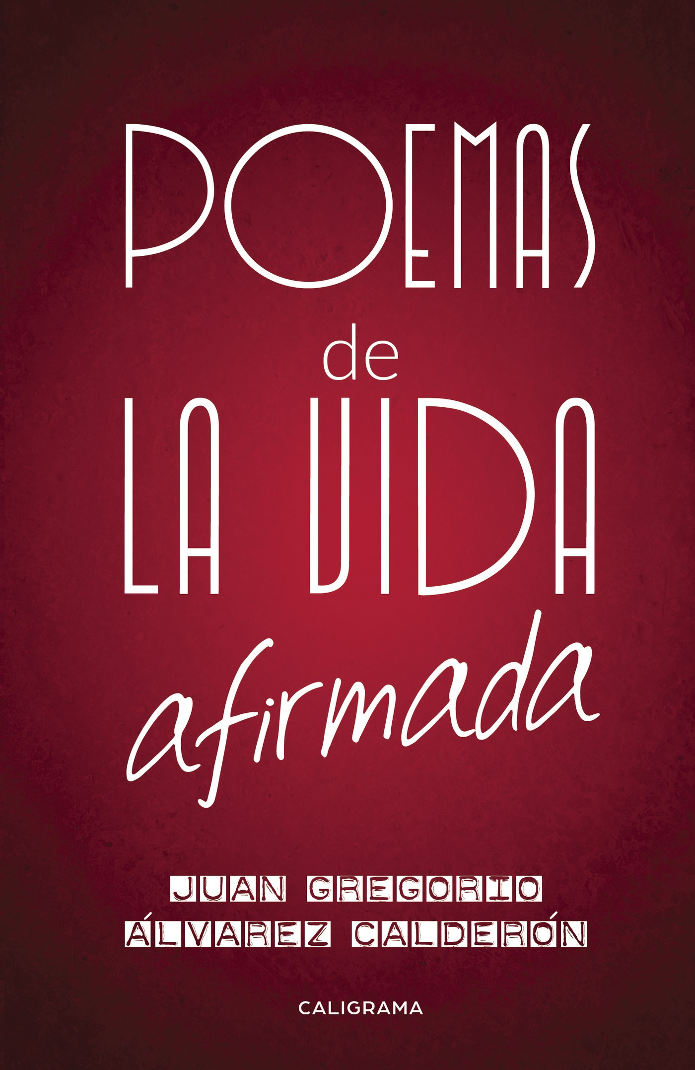 POEMAS DE LA VIDA AFIRMADA