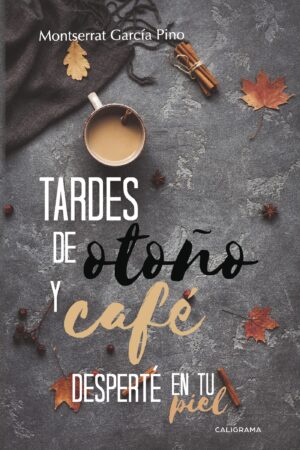 TARDES DE OTOÑO Y CAFÉ DESPERTÉ EN TU PIEL