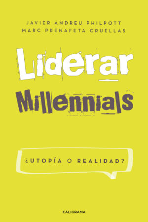 LIDERAR MILLENNIALS. ¿UTOPÍA O REALIDAD?