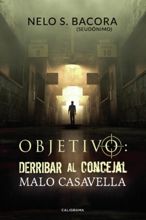 OBJETIVO: DERRIBAR AL CONCEJAL MALO CASAVELLA