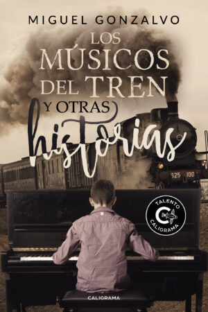 LOS MÚSICOS DEL TREN Y OTRAS HISTORIAS
