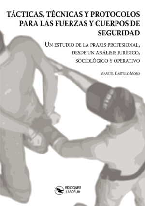 TÁCTICAS, TÉCNICAS Y PROTOCOLOS PARA LAS FUERZAS Y CUERPOS DE SEGURIDAD
