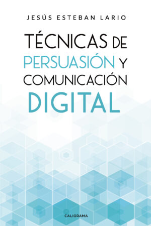 TÉCNICAS DE PERSUASIÓN Y COMUNICACIÓN DIGITAL
