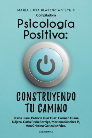 PSICOLOGÍA POSITIVA: CONSTRUYENDO TU CAMINO