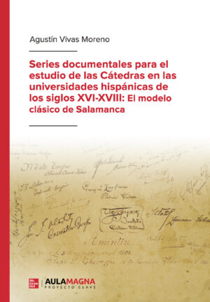 SERIES DOCUMENTALES PARA EL ESTUDIO DE LAS CÁTEDRAS EN LAS UNIVERSIDADES HISPÁNICAS DE L