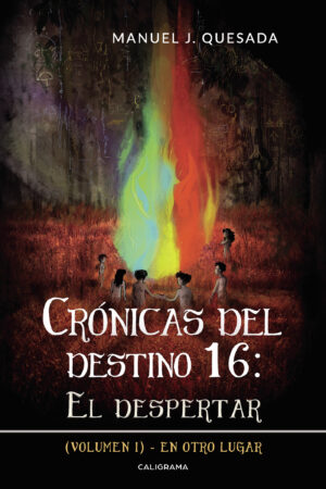 CRÓNICAS DEL DESTINO 16: EL DESPERTAR (VOLUMEN I)