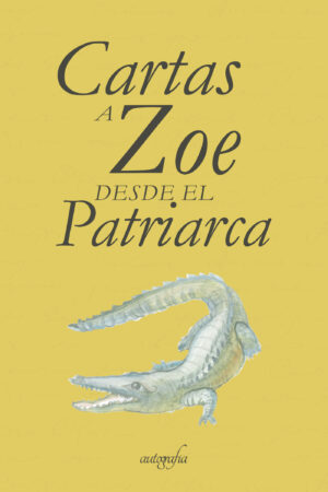 CARTAS A ZOE DESDE EL PATRIARCA