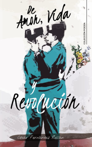 DE AMOR, VIDA Y REVOLUCIÓN