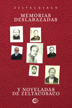 MEMORIAS DESLABAZADAS Y NOVELADAS DE ZELTACOSACO