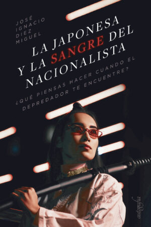 LA JAPONESA Y LA SANGRE DEL NACIONALISTA