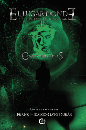 EL LUGAR DONDE LOS EQUILIBRISTAS DESCANSAN. PARTE II