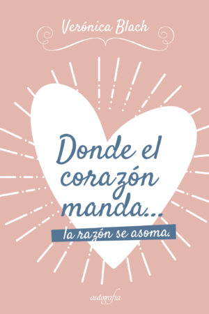 DONDE EL CORAZÓN MANDA... LA RAZÓN SE ASOMA