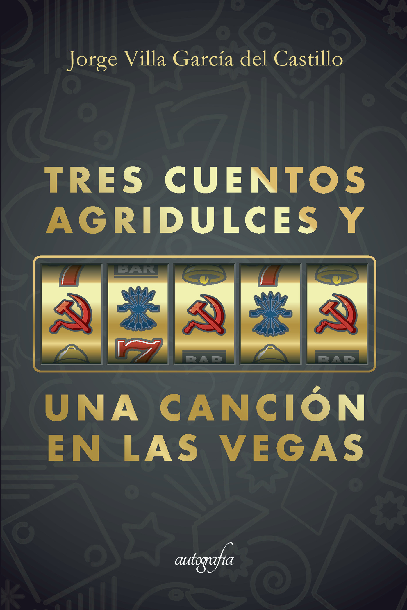 TRES CUENTOS AGRIDULCES Y UNA CANCIÓN EN LAS VEGAS