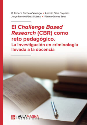 EL CHALLENGE BASED RESEARCH (CBR) COMO RETO PEDAGÓGICO. LA INVESTIGACIÓN EN CRIMINOLOGÍ