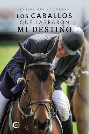 LOS CABALLOS QUE LABRARON MI DESTINO
