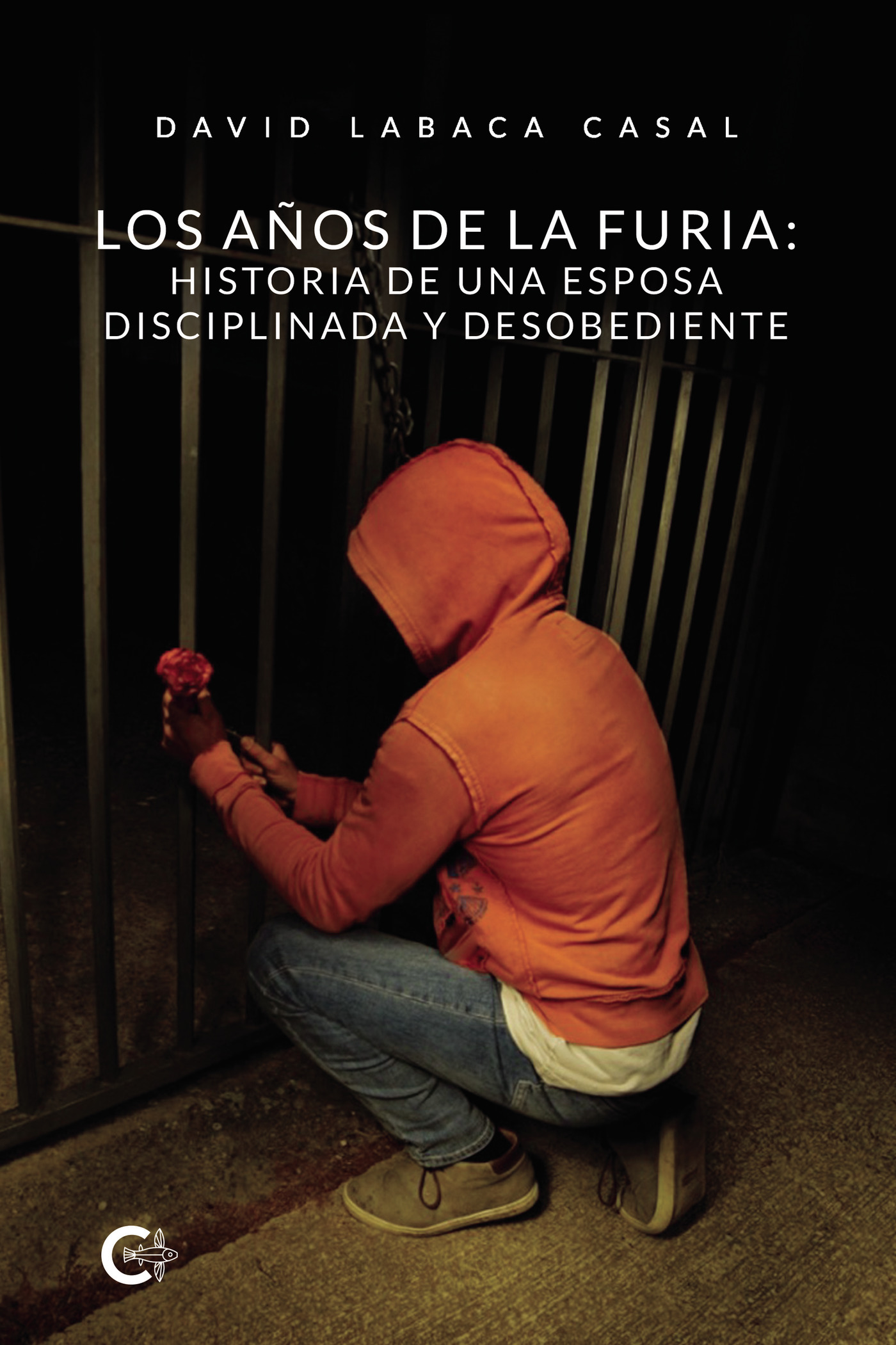 LOS AÑOS DE LA FURIA: HISTORIA DE UNA ESPOSA DISCIPLINADA Y DESOBEDIENTE