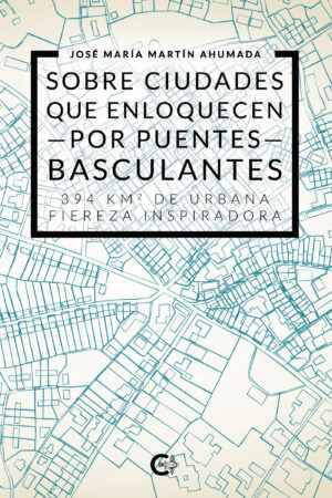 SOBRE CIUDADES QUE ENLOQUECEN POR PUENTES BASCULANTES