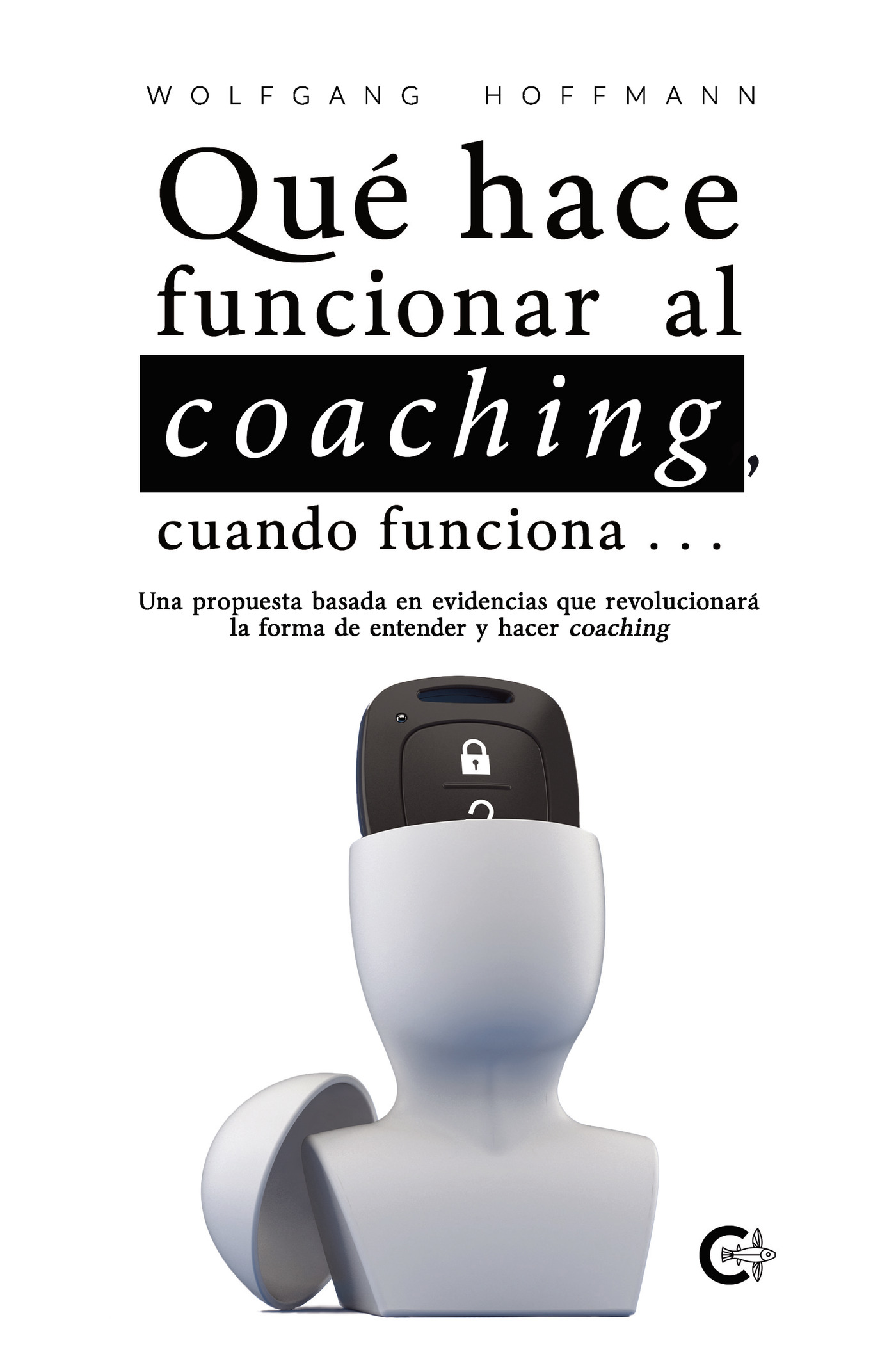 QUÉ HACE FUNCIONAR AL COACHING, CUANDO FUNCIONA