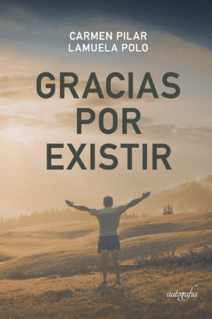 GRACIAS POR EXISTIR