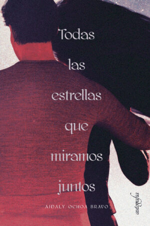 TODAS LAS ESTRELLAS QUE MIRAMOS JUNTOS