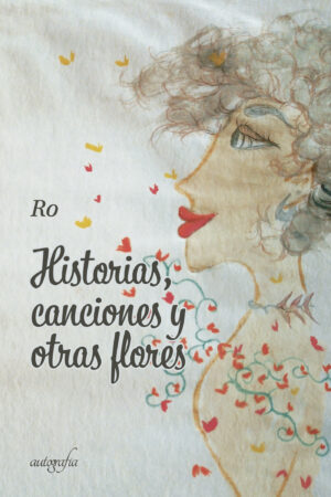 HISTORIAS, CANCIONES Y OTRAS FLORES