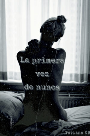 LA PRIMERA VEZ DE NUNCA