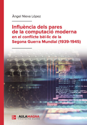 INFLU√®NCIA DELS PARES DE LA COMPUTACIÓ MODERNA EN EL CONFLICTE B√®LLIC DE LA SEGON
