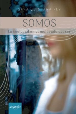 SOMOS LA SOCIEDAD EN EL MOLDEADO DEL SER