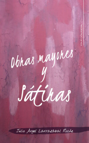OBRAS MAYORES Y SÁTIRAS