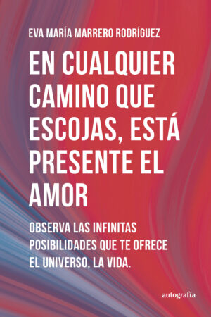 EN CUALQUIER CAMINO QUE ESCOJAS, ESTÁ PRESENTE EL AMOR
