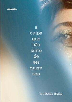 A CULPA QUE N√Õ√£O SINTO DE SER QUEM SOU