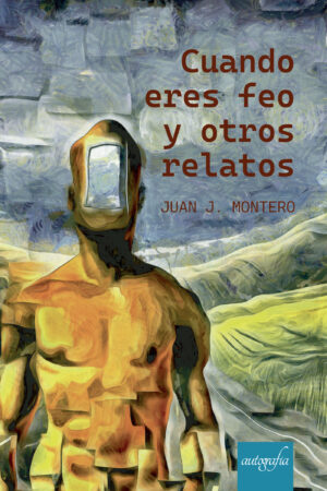 CUANDO ERES FEO Y OTROS RELATOS