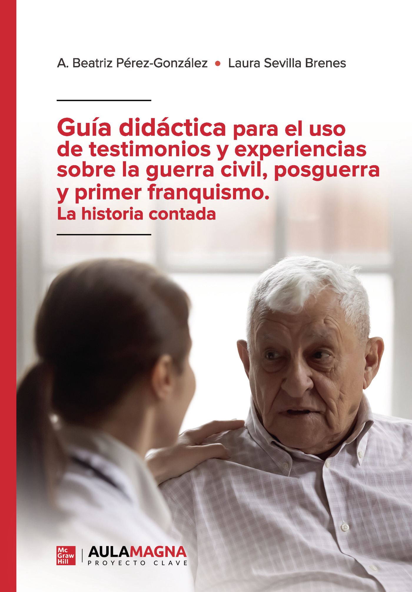 GUÍA DIDÁCTICA PARA EL USO DE TESTIMONIOS Y EXPERIENCIAS SOBRE LA GUERRA CIVIL, POSGUERR