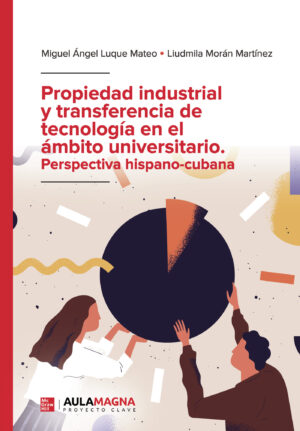 PROPIEDAD INDUSTRIAL Y TRANSFERENCIA DE TECNOLOGÍA EN EL ÁMBITO UNIVERSITARIO. PERSPECTI