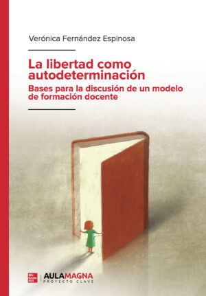 LA LIBERTAD COMO AUTODETERMINACIÓN. BASES PARA LA DISCUSIÓN DE UN MODELO DE FORMACIÓN D
