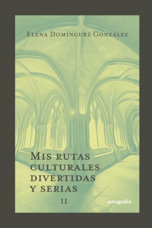 MIS RUTAS CULTURALES DIVERTIDAS Y SERIAS II