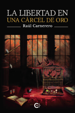 LA LIBERTAD EN UNA CÁRCEL DE ORO