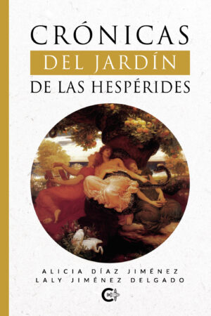 CRÓNICAS DEL JARDÍN DE LAS HESPÉRIDES