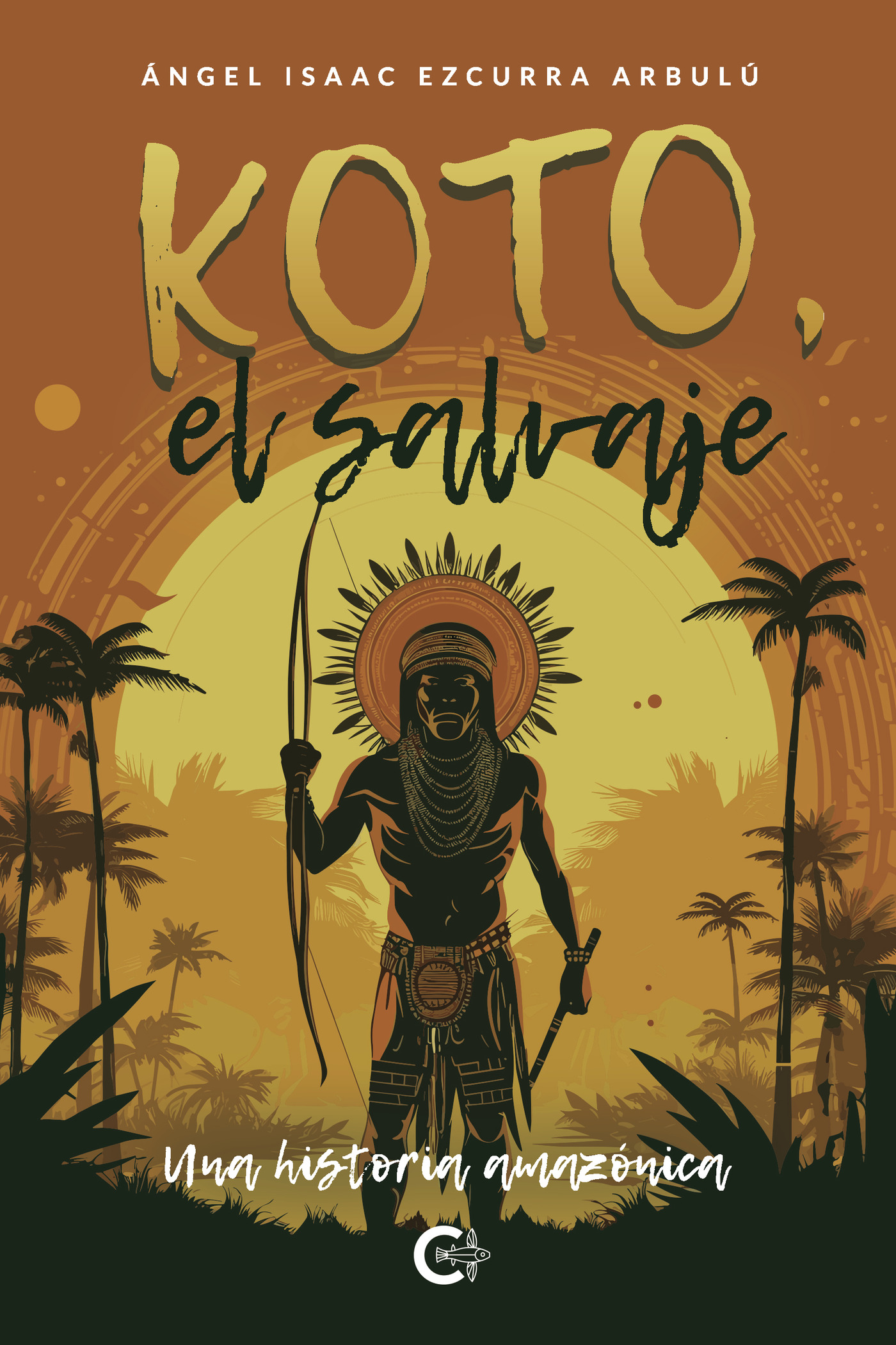 KOTO, EL SALVAJE. UNA HISTORIA AMAZÓNICA