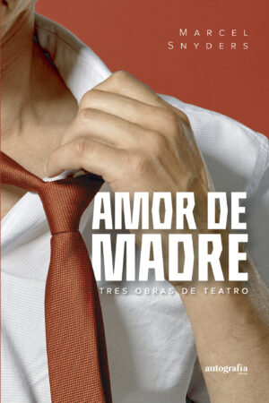 AMOR DE MADRE, TRES OBRAS DE TEATRO