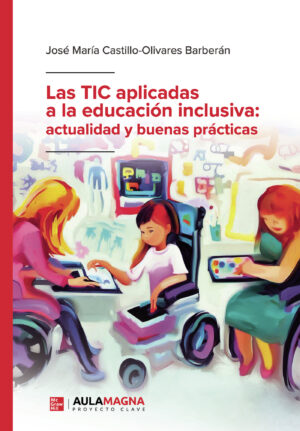 LAS TIC APLICADAS A LA EDUCACIÓN INCLUSIVA: ACTUALIDAD Y BUENAS PRÁCTICAS