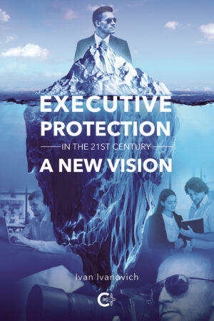EXECUTIVE PROTECTION IN THE 21ST CENTURY
