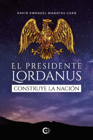 EL PRESIDENTE LORDANUS CONSTRUYE LA NACIÓN