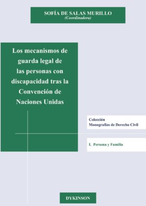 LOS MECANISMOS DE GUARDA LEGAL DE LAS PERSONAS CON DISCAPACIDAD TRAS LA CONVENCIÓN DE NAC