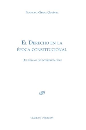 EL DERECHO EN LA ÉPOCA CONSTITUCIONAL. UN ENSAYO DE INTERPRETACIÓN