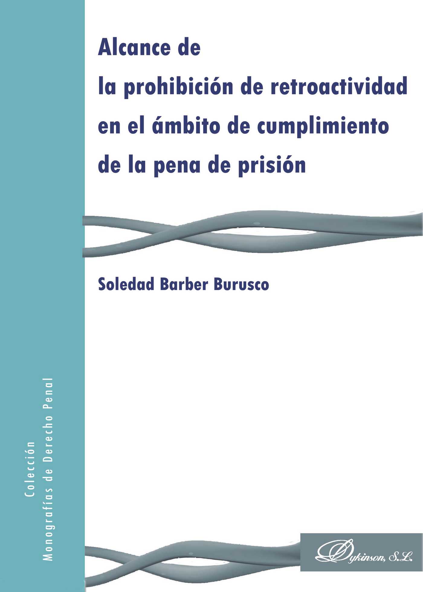 ALCANCE DE LA PROHIBICIÓN DE RETROACTIVIDAD EN EL ÁMBITO DE CUMPLIMIENTO DE LA PENA DE P