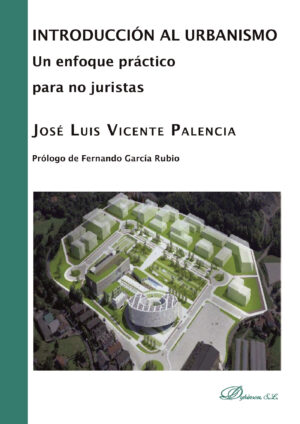 INTRODUCCIÓN AL URBANISMO: UN ENFOQUE PRÁCTICO PARA NO JURISTAS