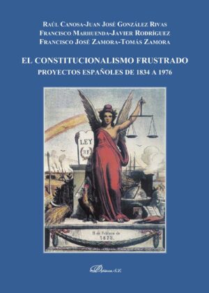 EL CONSTITUCIONALISMO FRUSTRADO. PROYECTOS ESPAÑOLES DE 1834 A 1976