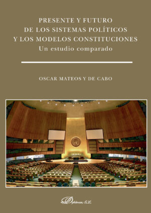 PRESENTE Y FUTURO DE LOS SISTEMAS POLÍTICOS Y LOS MODELOS CONSTITUCIONES